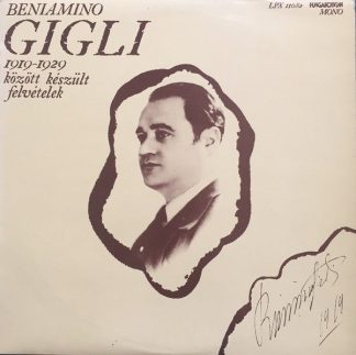 Hungaroton LPX 11682 - Beniamino Gigli - 1919 -1929 Között Készü