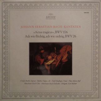 Archiv Produktion 198 402 - »Actus Tragicus«, BWV 106 / Ach Wie