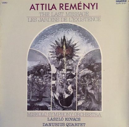 Hungaroton SLPX 31121 - The Last Message / Les Jardins De L'Exis