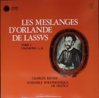 Astree AS 11 - Les Meslanges D'Orlande De Lassus - Tome I - Chan