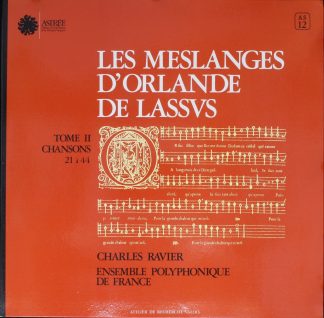 Astree AS 12 - Les Meslanges D'Orlande De Lassus - Tome II - Cha
