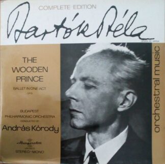 Hungaroton SLPX 11403 - The Wooden Prince (Ballet In One Act Op.
