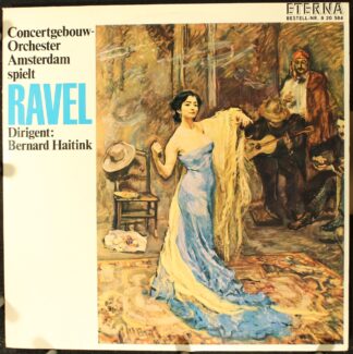 Eterna 8 20 584 - Maurice Ravel, Concertgebouworkest, Bernard Ha