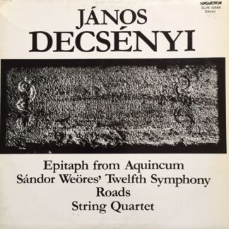Hungaroton SLPX 12556 - János Decsényi - Epitaph From Aquincum /