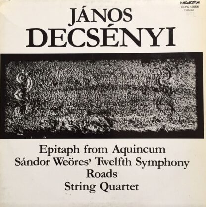 Hungaroton SLPX 12556 - János Decsényi - Epitaph From Aquincum /