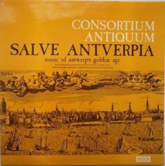 DECCA 153007-X - Consortium Antiquum - Salve Antverpia: Music Of
