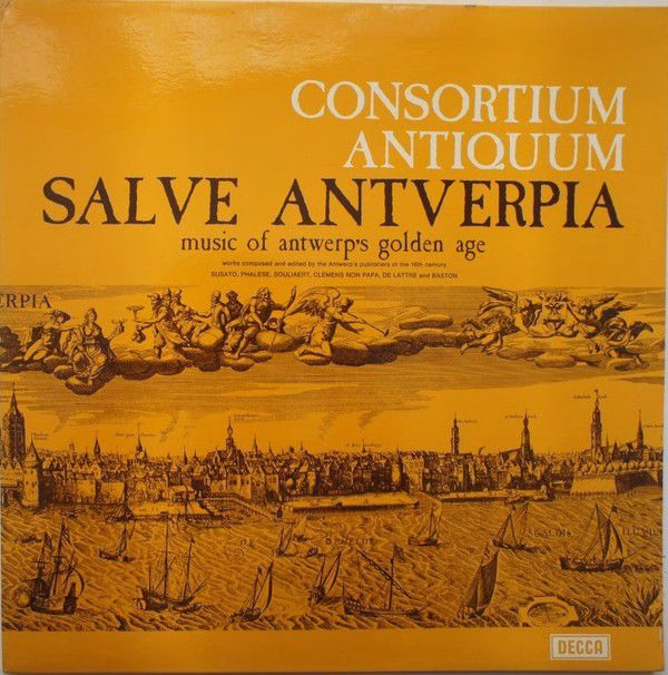 DECCA 153007-X - Consortium Antiquum - Salve Antverpia: Music Of
