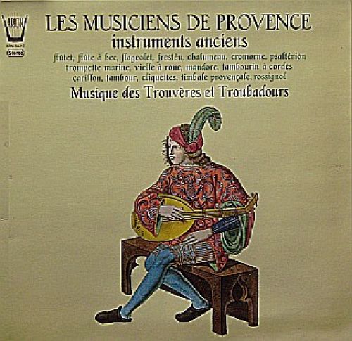 ARION ARN 34217 - Les Musiciens De Provence - Musique Des Trouvè