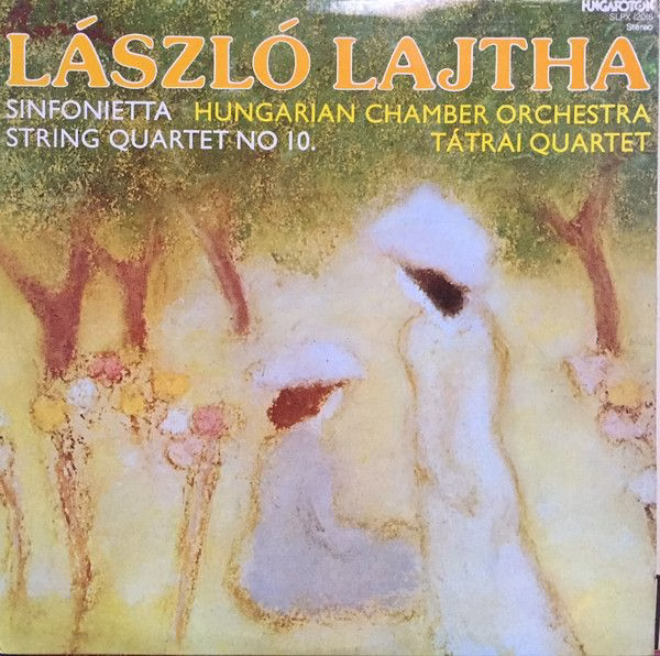 Hungaroton SLPX 12018 - László Lajtha, Hungarian Chamber Orchest
