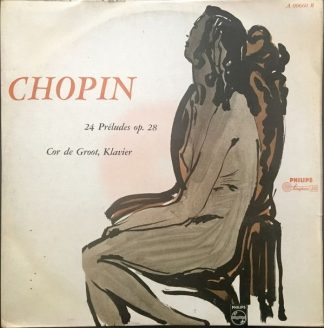 Philips A 00660 R - Frédéric Chopin, Cor de Groot - 24 Préludes