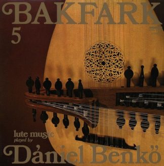 Hungaroton SLPX 11988 - Valentin Bakfark, Dániel Benkő - Complet