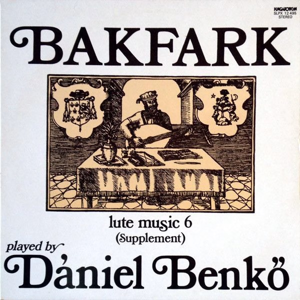 Hungaroton SLPX 12495 - Valentin Bakfark, Dániel Benkő - Complet
