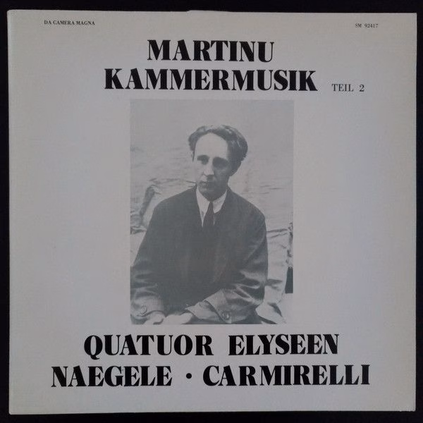 Da Camera Magna sm 92417 - Bohuslav Martinů, Quatuor Elyséen, Ph