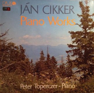 Opus 9311 1769 - Ján Cikker, Peter Toperczer - Piano Works