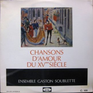 BAM C 109 - Ensemble Gaston Soublette - Chansons D'amour Du XVe