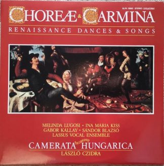 Hungaroton SLPX 12662 - Camerata Hungarica - Choreæ & Carmina