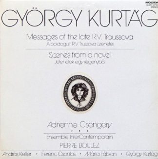 Hungaroton SLPX 12776 - György Kurtág, Adrienne Csengery, Ensemb
