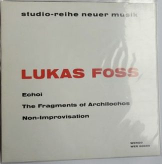 WERGO WER 60 040 - Lukas Foss - Echoi / The Fragments Of Archilo