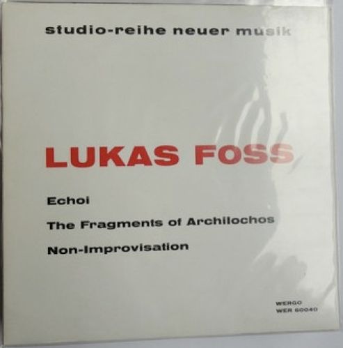 WERGO WER 60 040 - Lukas Foss - Echoi / The Fragments Of Archilo